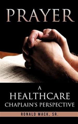 Imagen del vendedor de Prayer: A Healthcare Chaplain's Perspective a la venta por GreatBookPrices