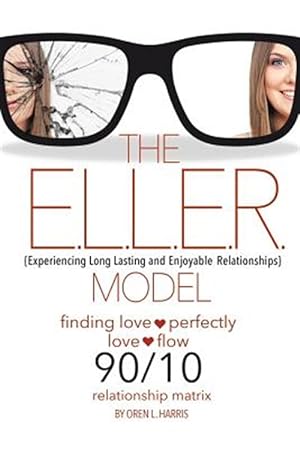 Seller image for The E.L.L.E.R. Model : Experiencing Long Lasting and Enjoyable Relationships for sale by GreatBookPrices