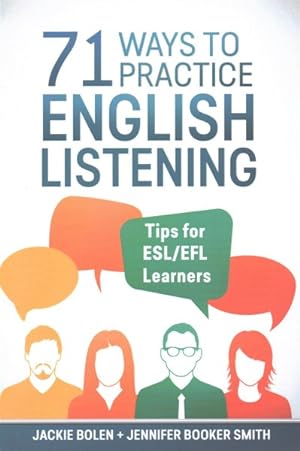 Immagine del venditore per 71 Ways to Practice English Listening : Tips for ESL/EFL Learners venduto da GreatBookPrices