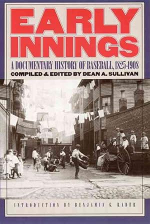 Seller image for Early Innings : A Documentary History of Baseball, 1825-1908 for sale by GreatBookPrices