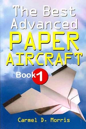 Image du vendeur pour Best Advanced Paper Aircraft Book 1 mis en vente par GreatBookPrices