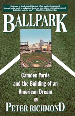 Seller image for Ballpark : Camden Yards and the Building of an American Dream for sale by GreatBookPrices