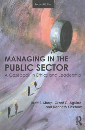Imagen del vendedor de Managing in the Public Sector : A Casebook in Ethics and Leadership a la venta por GreatBookPrices