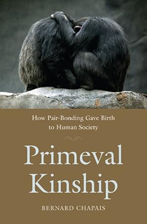 Imagen del vendedor de Primeval Kinship : How Pair-Bonding Gave Birth to Human Society a la venta por GreatBookPrices