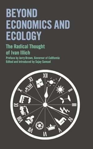 Seller image for Beyond Economics and Ecology : The Radical Thought of Ivan Illich for sale by GreatBookPrices