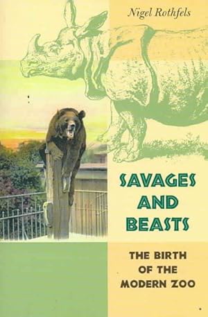 Seller image for Savages and Beasts : The Birth of the Modern Zoo for sale by GreatBookPrices