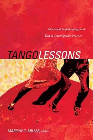 Bild des Verkufers fr Tango Lessons : Movement, Sound, Image, and Text in Contemporary Practice zum Verkauf von GreatBookPrices