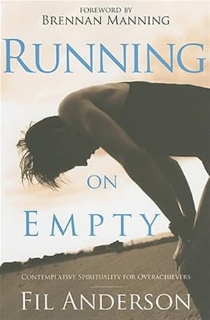 Imagen del vendedor de Running On Empty : Contemplative Spirituality For Overachievers a la venta por GreatBookPrices