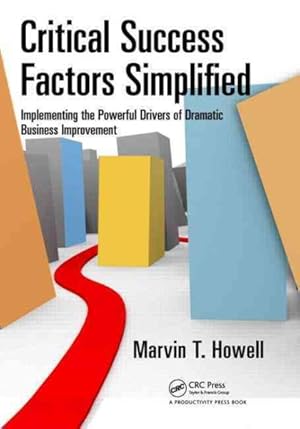 Seller image for Critical Success Factors Simplified : Implementing the Powerful Drivers of Dramatic Business Improvement for sale by GreatBookPrices