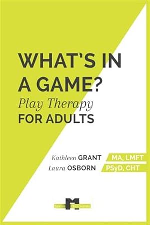 Seller image for What's in a Game : Play Therapy for Adults for sale by GreatBookPrices