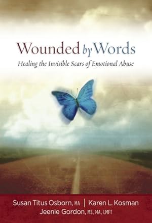 Immagine del venditore per Wounded by Words : Healing the Invisible Scars of Emotional Abuse venduto da GreatBookPrices