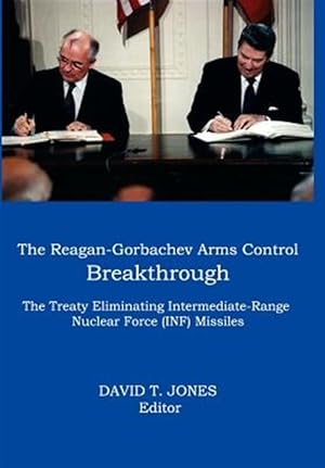 Bild des Verkufers fr Reagan-gorbachev Arms Control Breakthrough : The Treaty Eliminating Intermediate-range Nuclear Force (Inf) Missiles zum Verkauf von GreatBookPrices