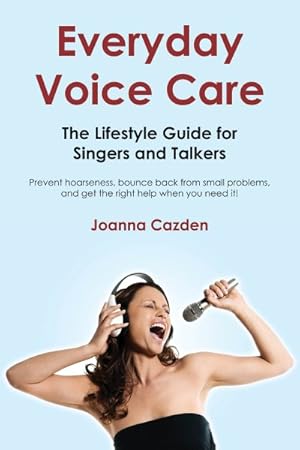 Seller image for Everyday Voice Care : The Lifestyle Guide for Singers and Talkers for sale by GreatBookPrices
