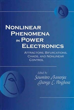 Seller image for Nonlinear Phenomena in Power Electronics : Attractors, Bifurcations, Chaos, and Nonlinear Control for sale by GreatBookPrices