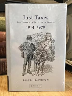 Just Taxes : The Politics of Taxation in Britain 1914-1979