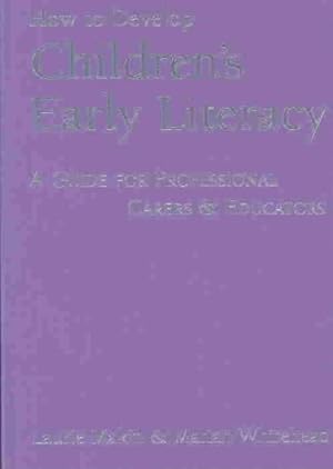 Image du vendeur pour How to Develop Children's Early Literacy : A Guide for Professional Carers and Eduators mis en vente par GreatBookPrices