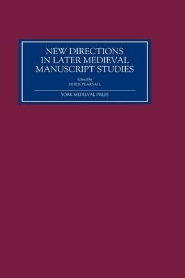 Seller image for New Directions in Later Medieval Manuscript Studies : Essays from the 1998 Harvard Conference for sale by GreatBookPrices