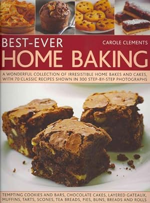 Seller image for Best-Ever Home Baking : A Wonderful Collection of Irresistible Home Bakes and Cakes, With 70 Classic Recipes Shown in 300 Step-by-step Photographs for sale by GreatBookPrices