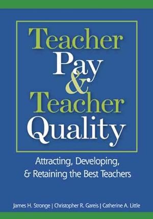 Bild des Verkufers fr Teacher Pay & Teacher Quality : Attracting, Developing, & Retaining the Best Teachers zum Verkauf von GreatBookPrices