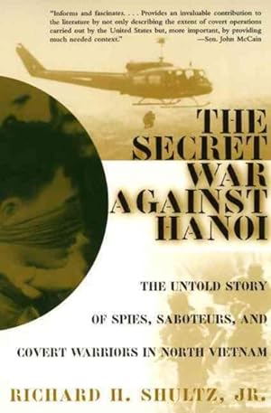 Imagen del vendedor de Secret War Against Hanoi : The Untold Story of Spies, Saboteurs, and Covert Warriors in North Vietnam a la venta por GreatBookPrices