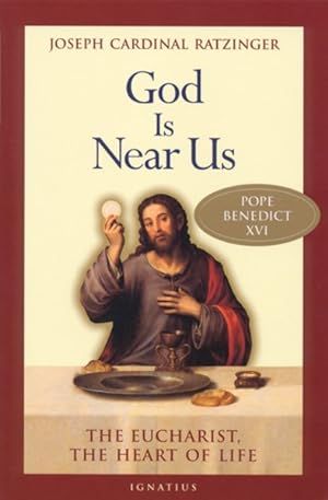 Seller image for God Is Near Us : The Eucharist, the Heart of Life for sale by GreatBookPrices