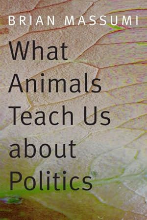 Immagine del venditore per What Animals Teach Us About Politics venduto da GreatBookPrices