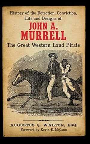 Immagine del venditore per History of the Detection, Conviction, Life and Designs of John A. Murrell the Great Western Land Pirate venduto da GreatBookPrices