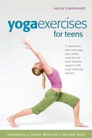 Immagine del venditore per Yoga Excercises for Teens : Developing a Calmer Mind and a Stronger Body venduto da GreatBookPrices