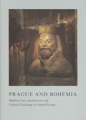 Seller image for Prague and Bohemia : Medieval Art, Architecture and Cultural Exchange in Central Europe for sale by GreatBookPrices