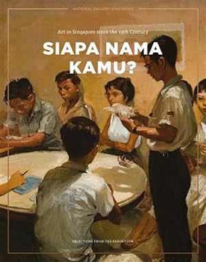 Bild des Verkufers fr Siapa Nama Kamu? Catalogue : Art in Singapore Since the 19th Century zum Verkauf von GreatBookPrices