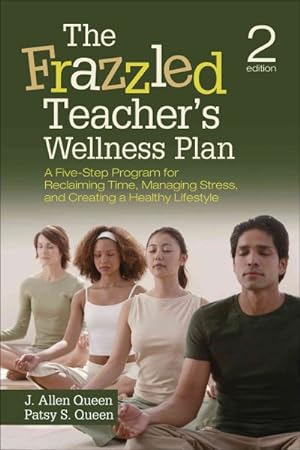 Imagen del vendedor de Frazzled Teacher's Wellness Plan : A Five-Step Program for Reclaiming Time, Managing Stress, and Creating a Healthy Lifestyle a la venta por GreatBookPrices