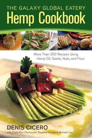 Imagen del vendedor de Galaxy Global Eatery Hemp Cookbook : More Than 200 Recipes Using Hemp Oil, Seeds, Nuts, and Flour a la venta por GreatBookPrices