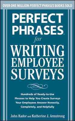 Image du vendeur pour Perfect Phrases for Writing Employee Surveys : Hundreds of Ready-to-Use Phrases to Help You Create Surveys Your Employees Answer Honestly, Completely, and Helpfully mis en vente par GreatBookPrices