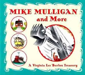 Bild des Verkufers fr Mike Mulligan and More : A Virginia Lee Burton Treasury zum Verkauf von GreatBookPrices