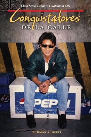 Seller image for Conquistadores De La Calle : Child Street Labor in Guatemala City for sale by GreatBookPrices