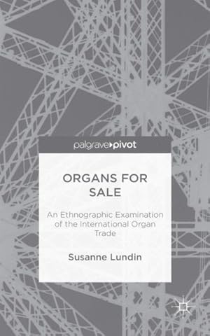 Immagine del venditore per Organs for Sale : An Ethnographic Examination of the International Organ Trade venduto da GreatBookPrices