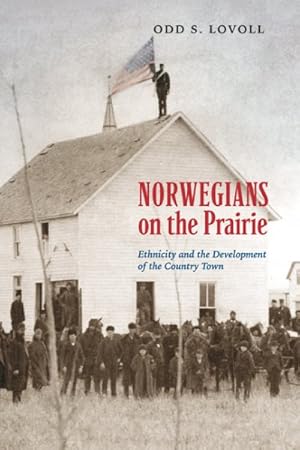 Imagen del vendedor de Norwegians on the Prairie : Ethnicity and the Development of the Country Town a la venta por GreatBookPrices