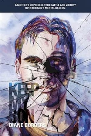 Immagine del venditore per Keep My Son: A Mother's Unprecedented Battle and Victory Over Her Son's Mental Illness venduto da GreatBookPrices