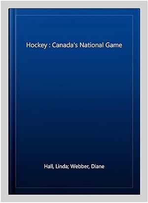 Image du vendeur pour Hockey : Canada's National Game mis en vente par GreatBookPrices