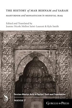 Image du vendeur pour History of Mar Behnam and Sarah : Martyrdom and Monasticism in Medieval Iraq mis en vente par GreatBookPrices