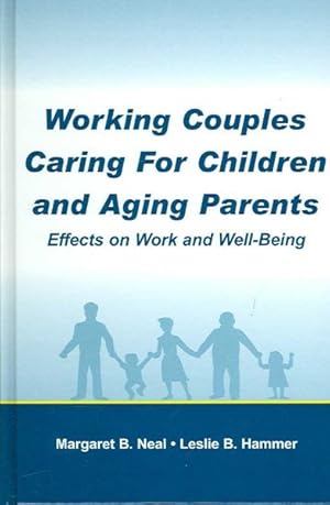 Image du vendeur pour Working Couples Caring for Children And Aging Parents : Effects on Work And Well-Being mis en vente par GreatBookPrices