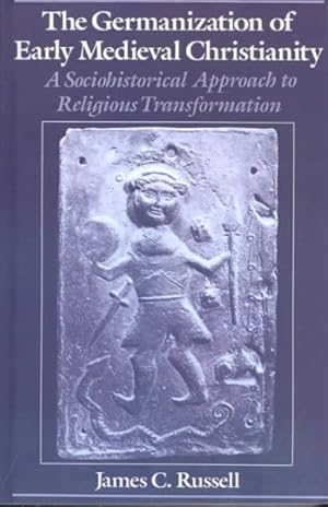 Immagine del venditore per Germanization of Early Medieval Christianity : A Sociohistorical Approach to Religious Transformation venduto da GreatBookPrices