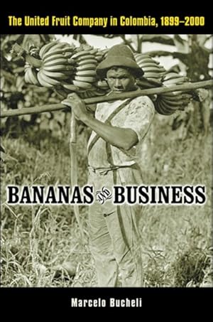 Imagen del vendedor de Bananas And Business : The United Fruit Company In Colombia, 1899-2000 a la venta por GreatBookPrices