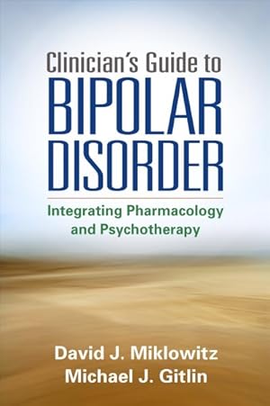 Bild des Verkufers fr Clinician's Guide to Bipolar Disorder : Integrating Pharmacology and Psychotherapy zum Verkauf von GreatBookPrices