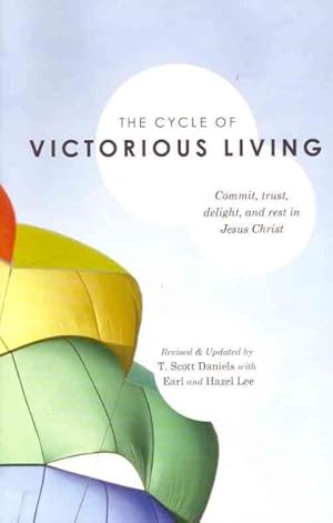 Seller image for Cycle of Victorious Living : Commit, Trust, Delight, and Rest in Jesus Christ for sale by GreatBookPrices