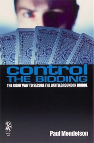 Imagen del vendedor de Control the Bidding : The Right Way to Secure the Battleground in Bridge a la venta por GreatBookPrices