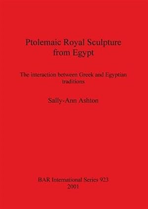 Seller image for Ptolemaic Royal Sculpture from Egypt for sale by GreatBookPrices