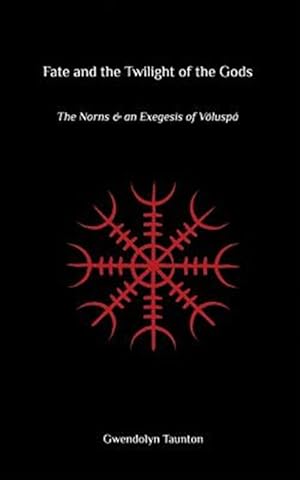 Seller image for Fate and the Twilight of the Gods: The Norns and an Exegesis of Voluspa for sale by GreatBookPrices