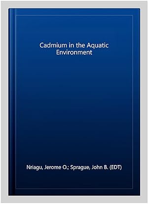 Image du vendeur pour Cadmium in the Aquatic Environment mis en vente par GreatBookPrices