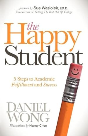 Immagine del venditore per Happy Student : 5 Steps to Academic Fulfillment and Success venduto da GreatBookPrices